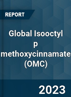 Global Isooctyl p methoxycinnamate Industry