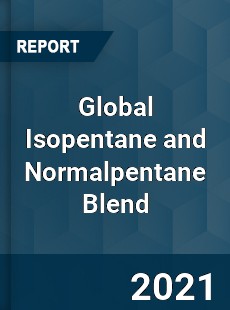 Global Isopentane and Normalpentane Blend Market