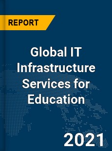 Global IT Infrastructure Services for Education Market