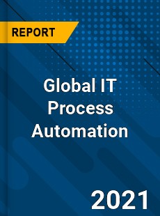 Global IT Process Automation Market