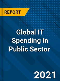 Global IT Spending in Public Sector Market