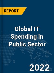 Global IT Spending in Public Sector Market