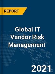 Global IT Vendor Risk Management Market