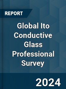 Global Ito Conductive Glass Professional Survey Report