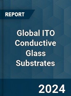 Global ITO Conductive Glass Substrates Industry