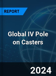 Global IV Pole on Casters Industry