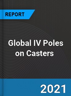 Global IV Poles on Casters Market