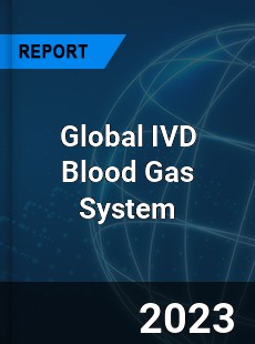 Global IVD Blood Gas System Industry