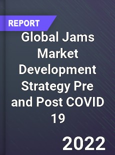 Global Jams Market Development Strategy Pre and Post COVID 19