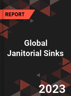 Global Janitorial Sinks Industry