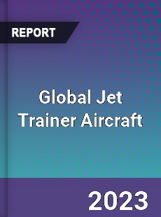 Global Jet Trainer Aircraft Market