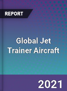 Global Jet Trainer Aircraft Market