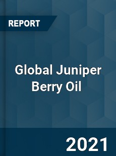 Global Juniper Berry Oil Market