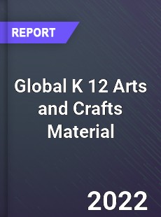 Global K 12 Arts and Crafts Material Market