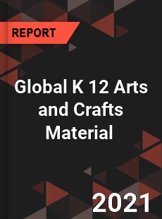 Global K 12 Arts and Crafts Material Market