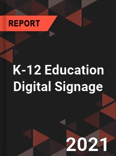 Global K 12 Education Digital Signage Market