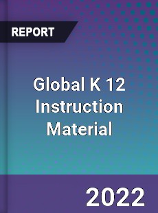 Global K 12 Instruction Material Market