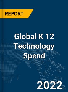 Global K 12 Technology Spend Market