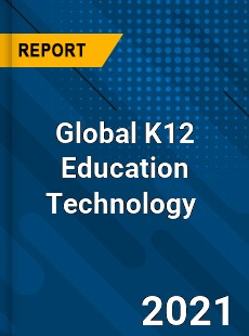 Global K12 Education Technology Market