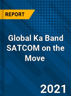 Global Ka Band SATCOM on the Move Market