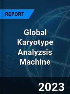 Global Karyotype Analyzsis Machine Industry