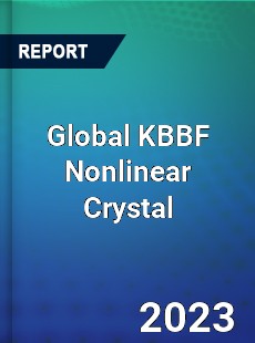 Global KBBF Nonlinear Crystal Industry