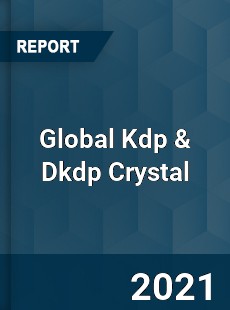 Global Kdp amp Dkdp Crystal Market