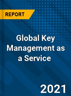 Global Key Management as a Service Market