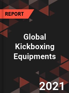 Global Kickboxing Equipments Market