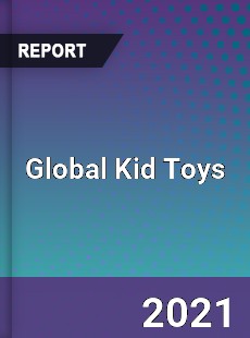 Global Kid Toys Market