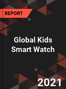 Global Kids Smart Watch Market