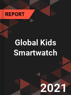 Global Kids Smartwatch Market