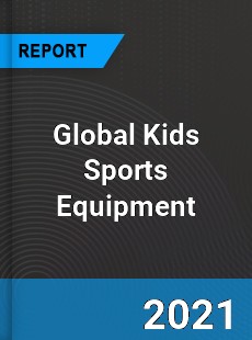 Global Kids Sports Equipment Market