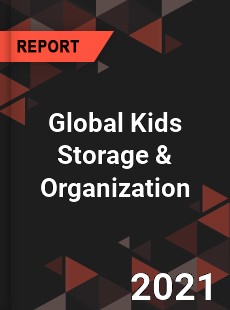 Global Kids Storage amp Organization Market