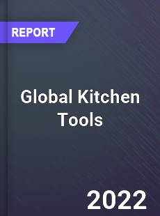 Global Kitchen Tools Market