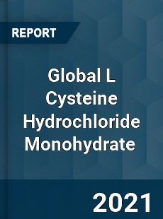 Global L Cysteine Hydrochloride Monohydrate Market