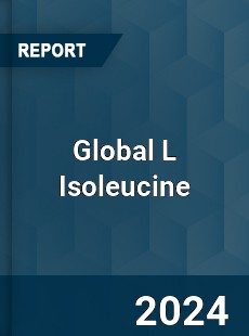 Global L Isoleucine Market