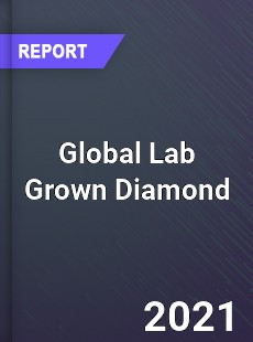 Global Lab Grown Diamond Market