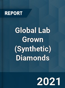 Global Lab Grown Diamonds Market