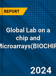 Global Lab on a chip and Microarrays Market