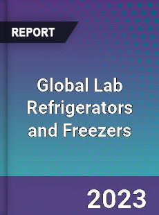 Global Lab Refrigerators and Freezers Industry