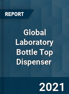 Global Laboratory Bottle Top Dispenser Market