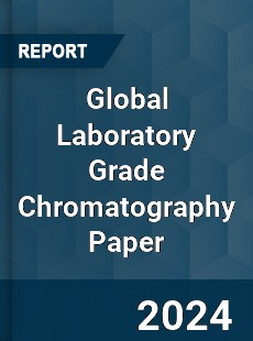 Global Laboratory Grade Chromatography Paper Industry