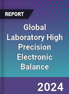 Global Laboratory High Precision Electronic Balance Industry