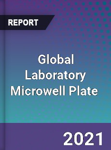 Global Laboratory Microwell Plate Market