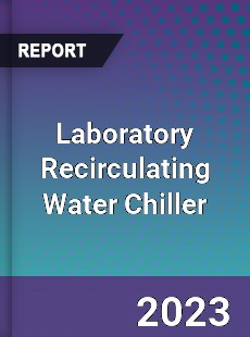 Global Laboratory Recirculating Water Chiller Market