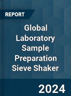 Global Laboratory Sample Preparation Sieve Shaker Industry