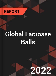 Global Lacrosse Balls Market