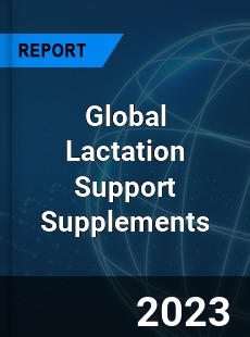 Global Lactation Support Supplements Market