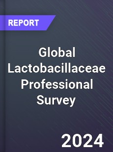 Global Lactobacillaceae Professional Survey Report